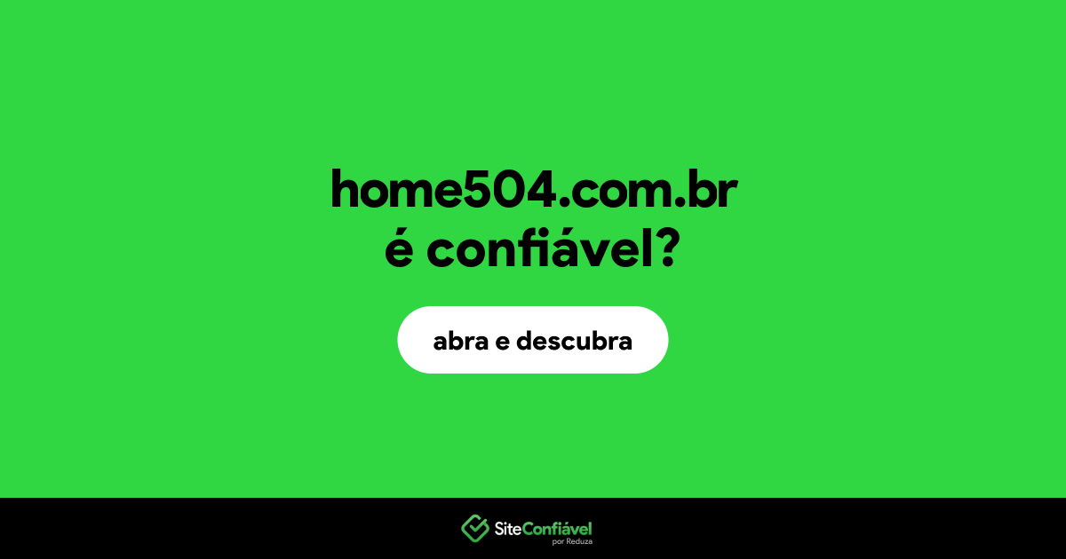 O site home504.com.br é confiável?