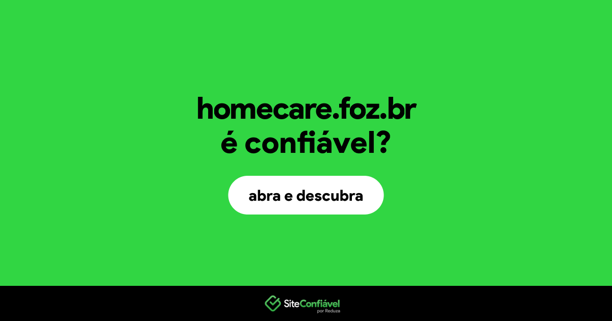 O site homecare.foz.br é confiável?
