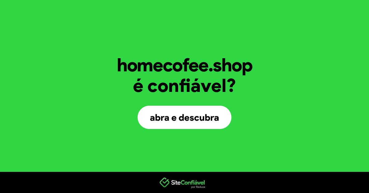 O site homecofee.shop é confiável?