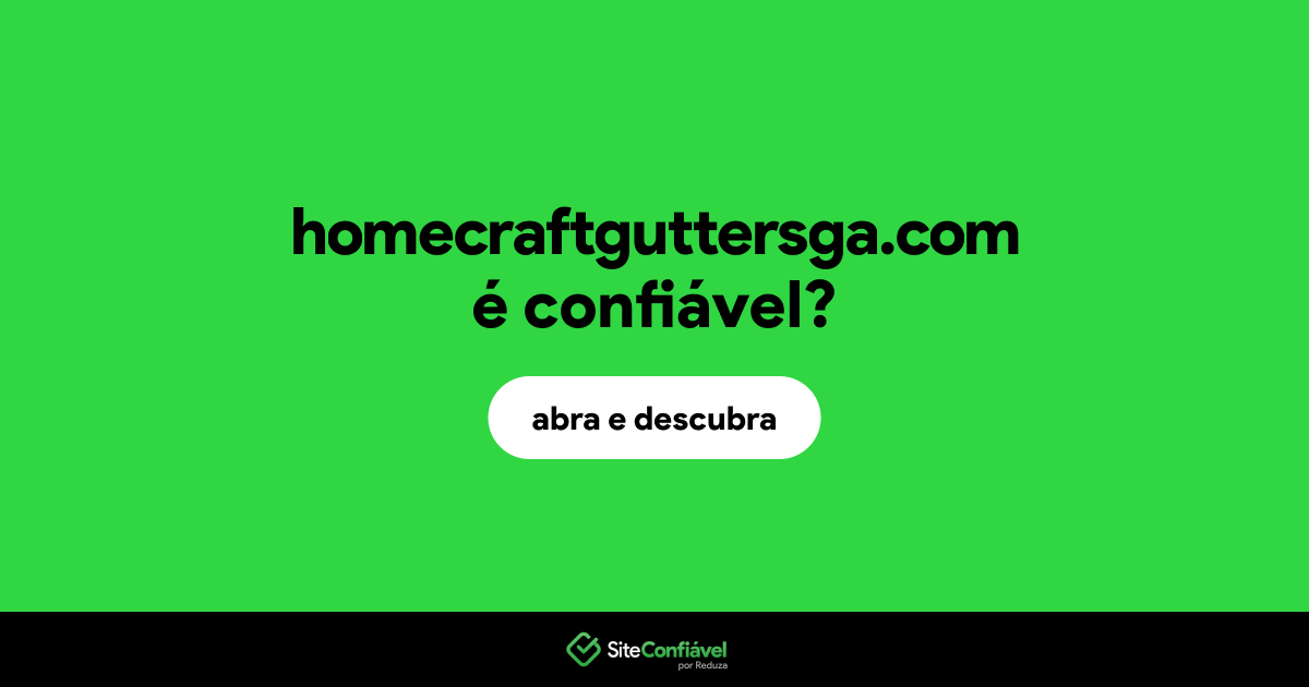 O site homecraftguttersga.com é confiável?