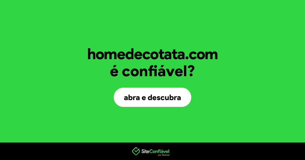 O site homedecotata.com é confiável?