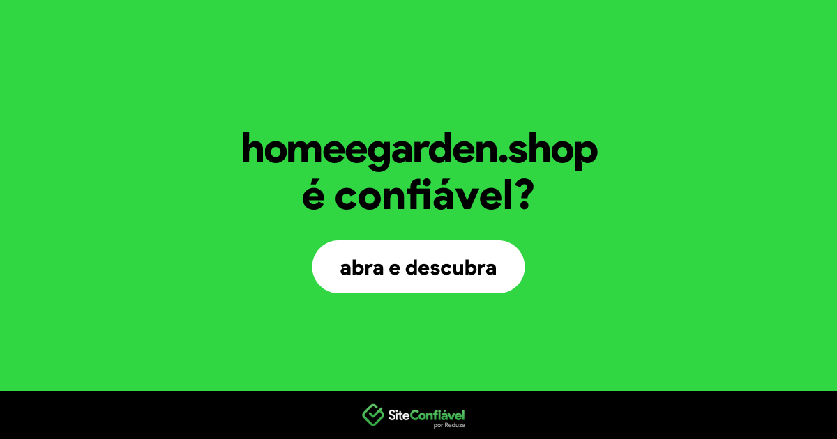 O site homeegarden.shop é confiável?