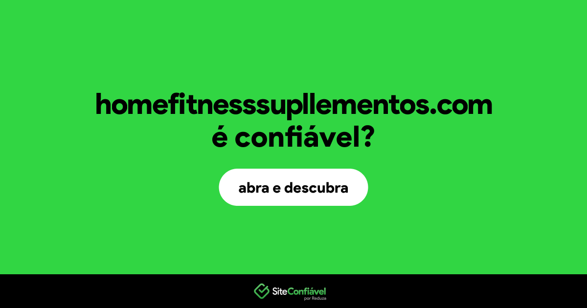 O site homefitnesssupllementos.com é confiável?