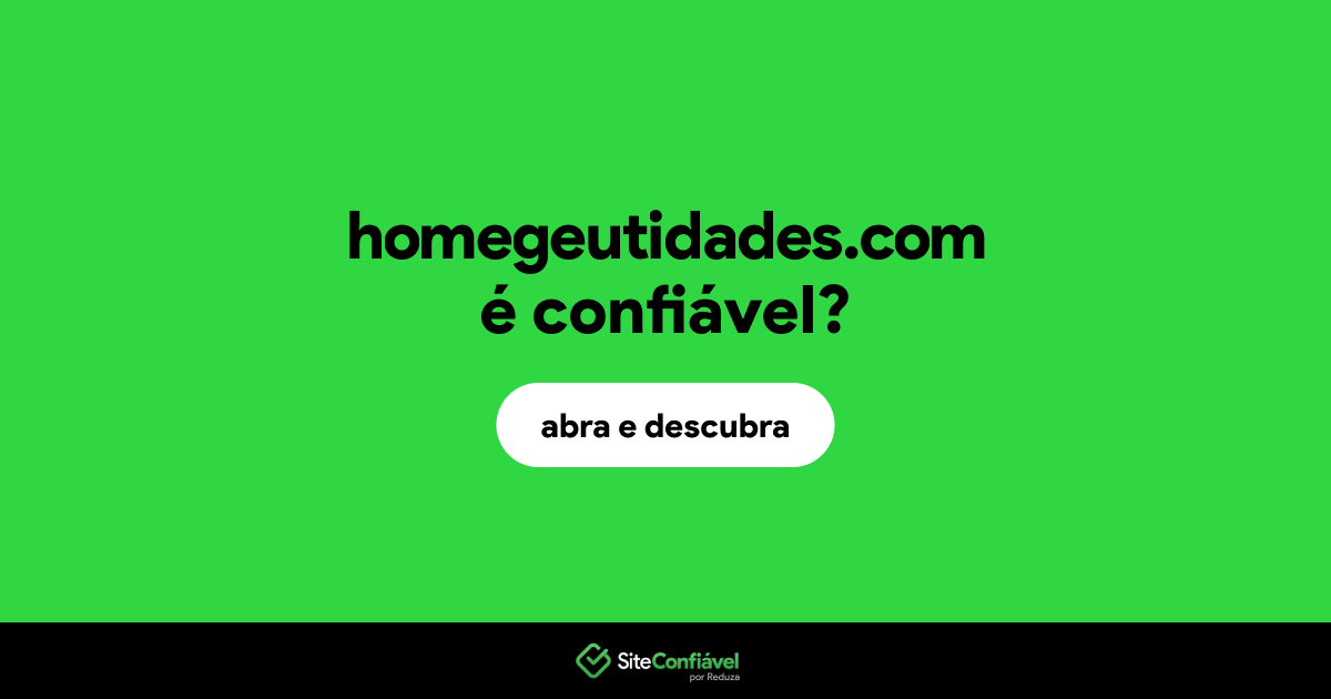 O site homegeutidades.com é confiável?