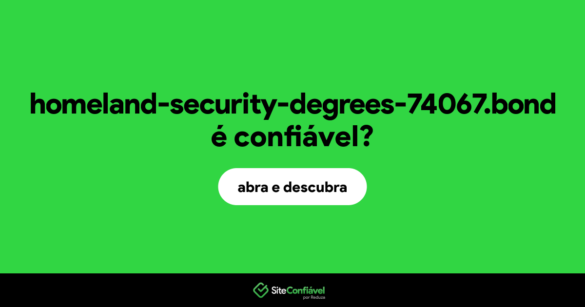 O site homeland-security-degrees-74067.bond é confiável?