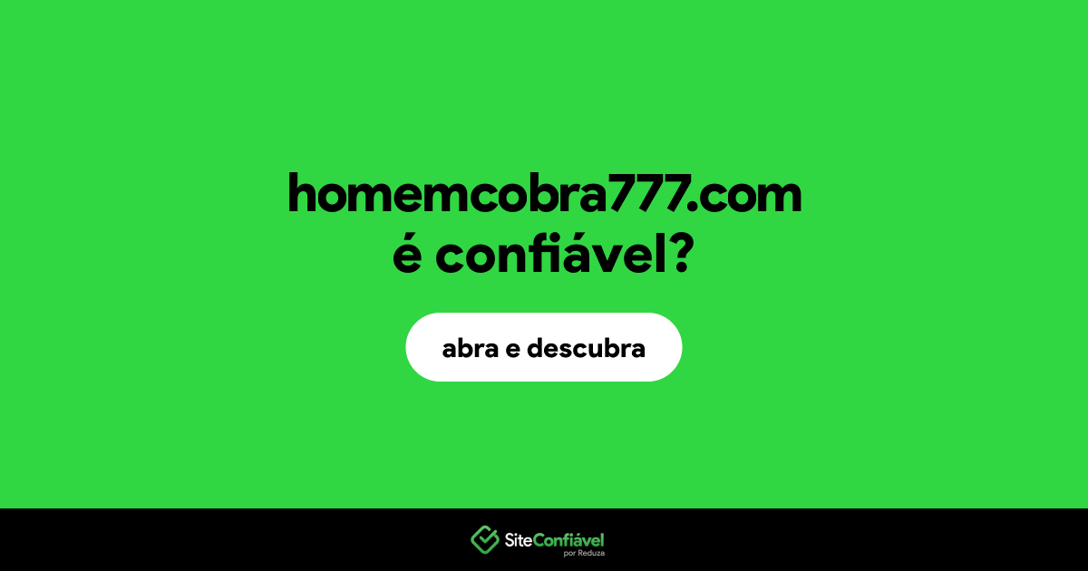 O site homemcobra777.com é confiável?