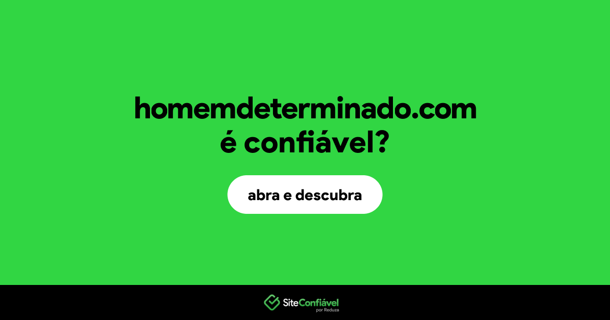 O site homemdeterminado.com é confiável?