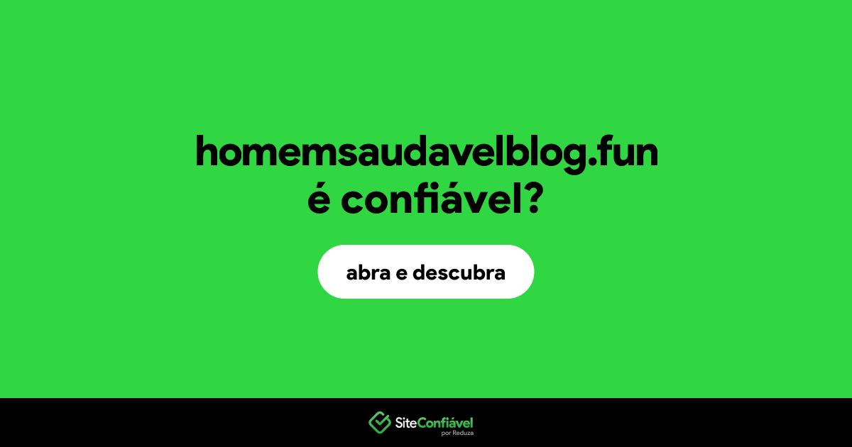 O site homemsaudavelblog.fun é confiável?
