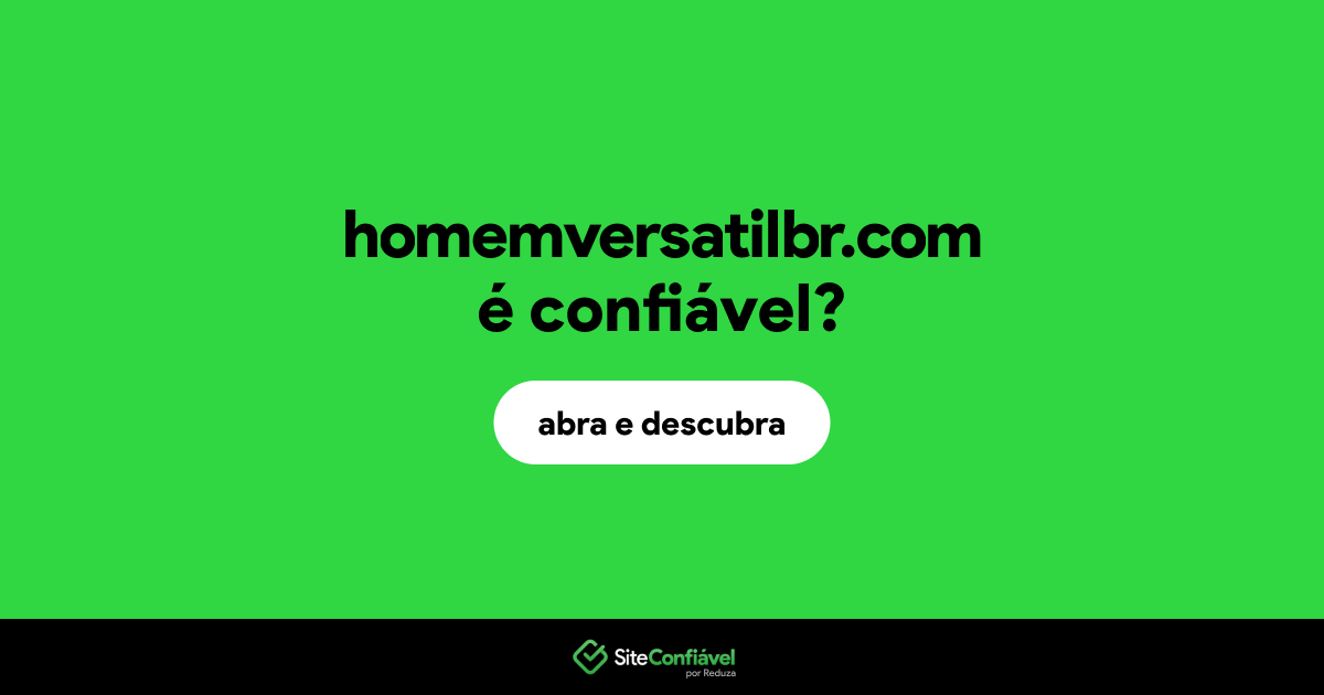 O site homemversatilbr.com é confiável?