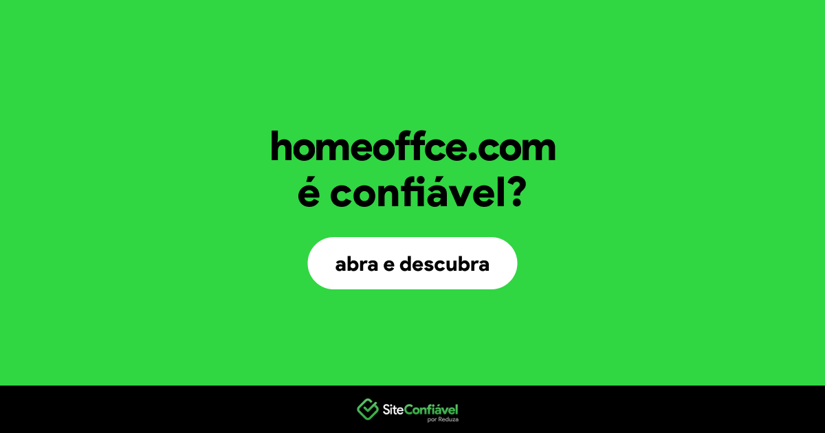 O site homeoffce.com é confiável?