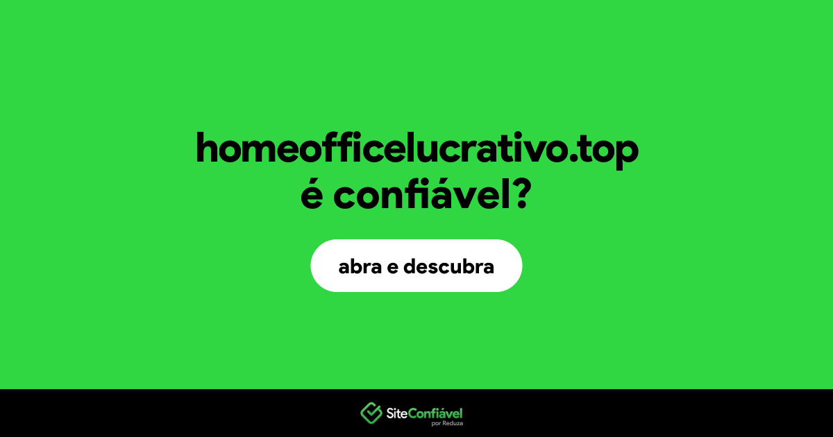 O site homeofficelucrativo.top é confiável?