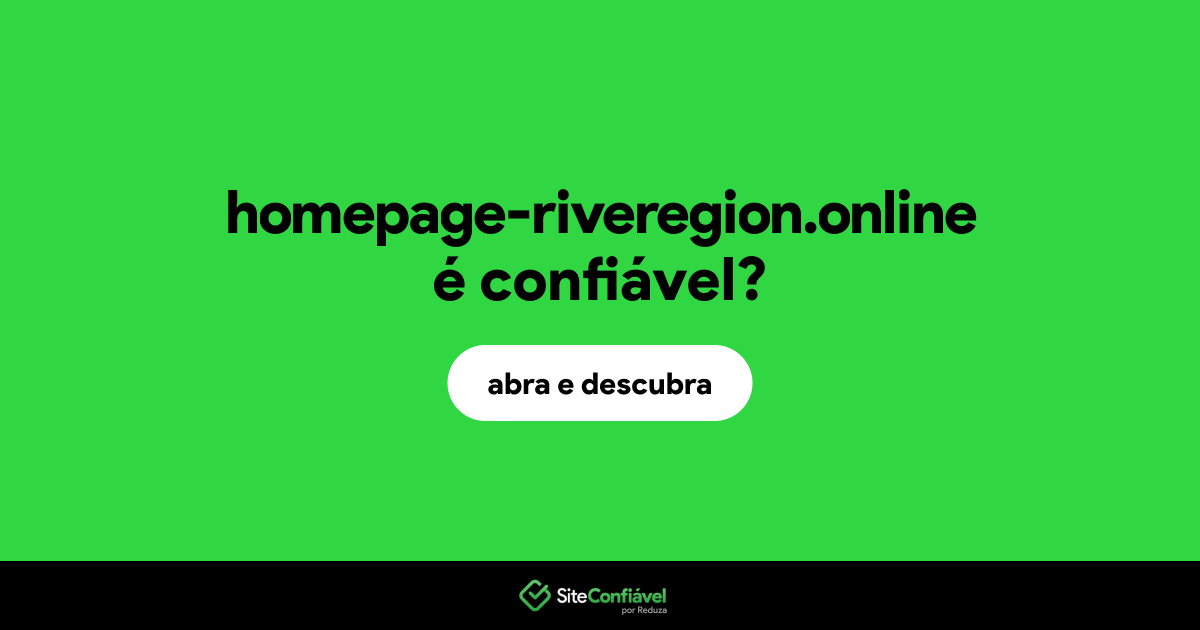 O site homepage-riveregion.online é confiável?