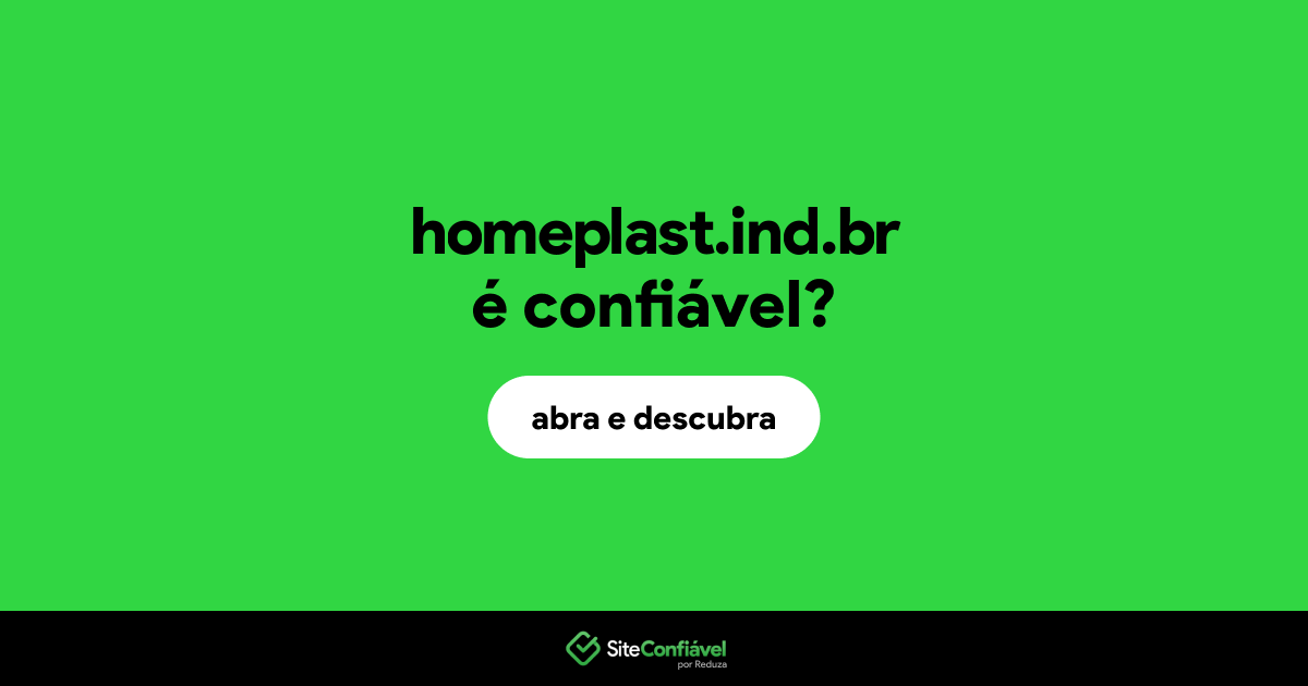 O site homeplast.ind.br é confiável?
