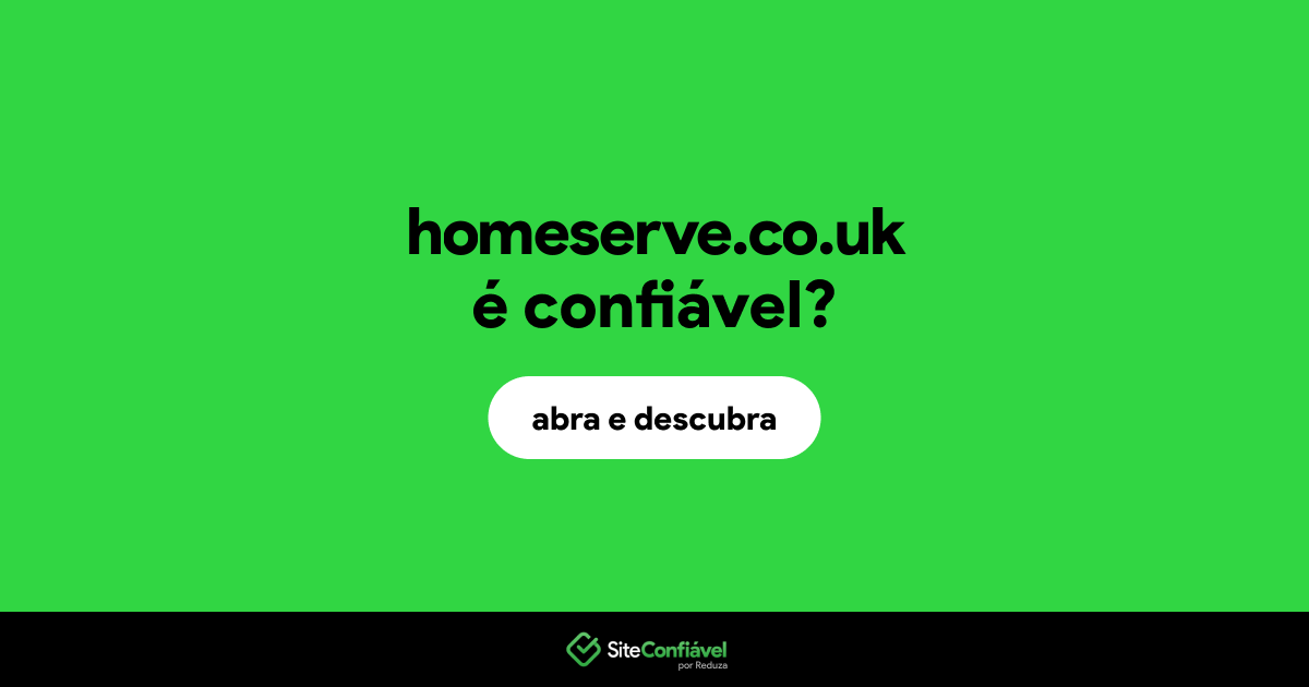 O site homeserve.co.uk é confiável?