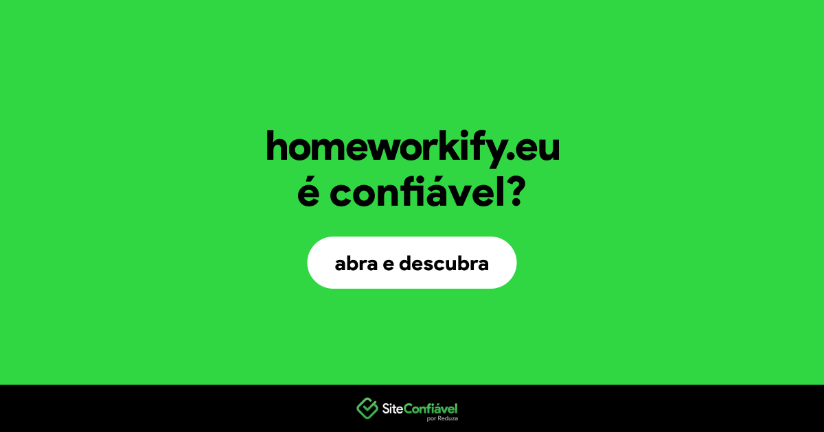 O site homeworkify.eu é confiável?