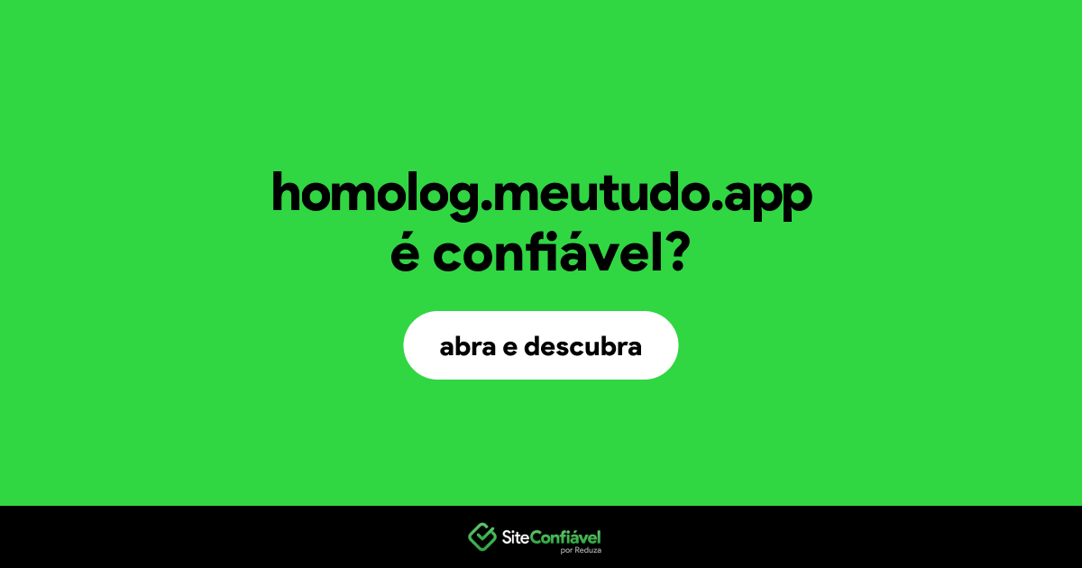 O site homolog.meutudo.app é confiável?