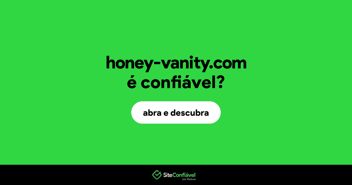O site honey-vanity.com é confiável?