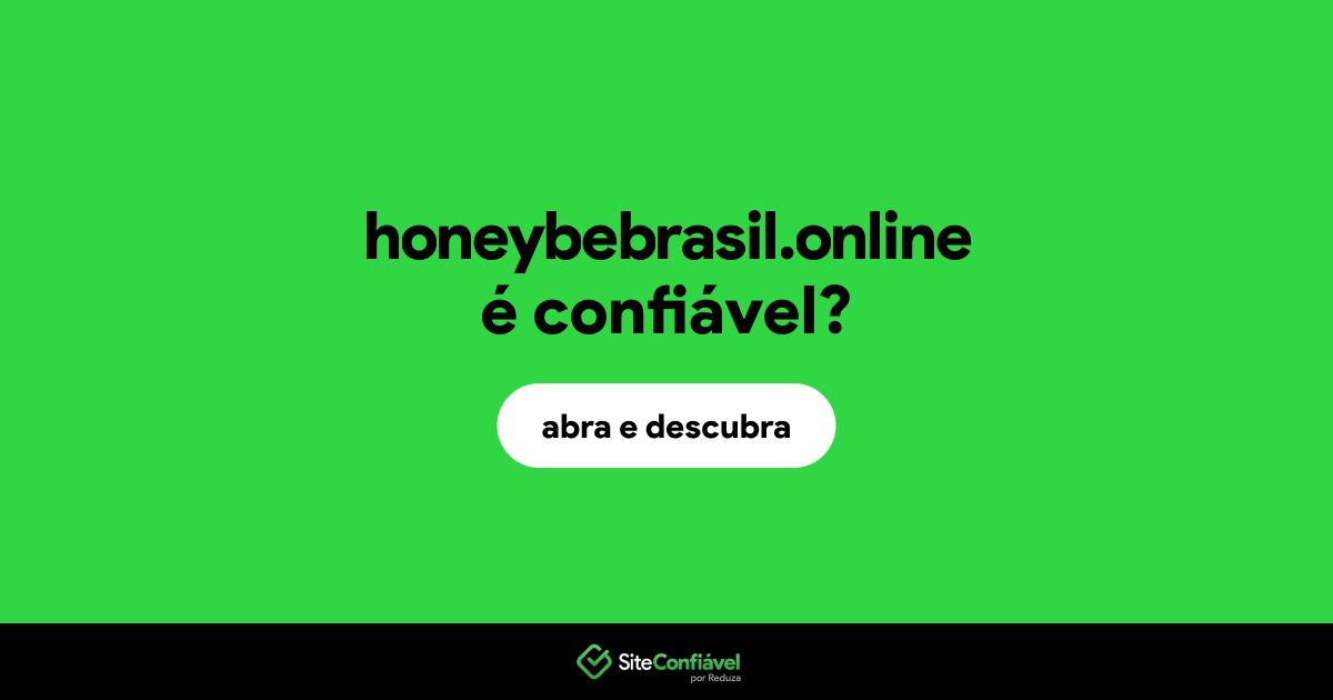 O site honeybebrasil.online é confiável?