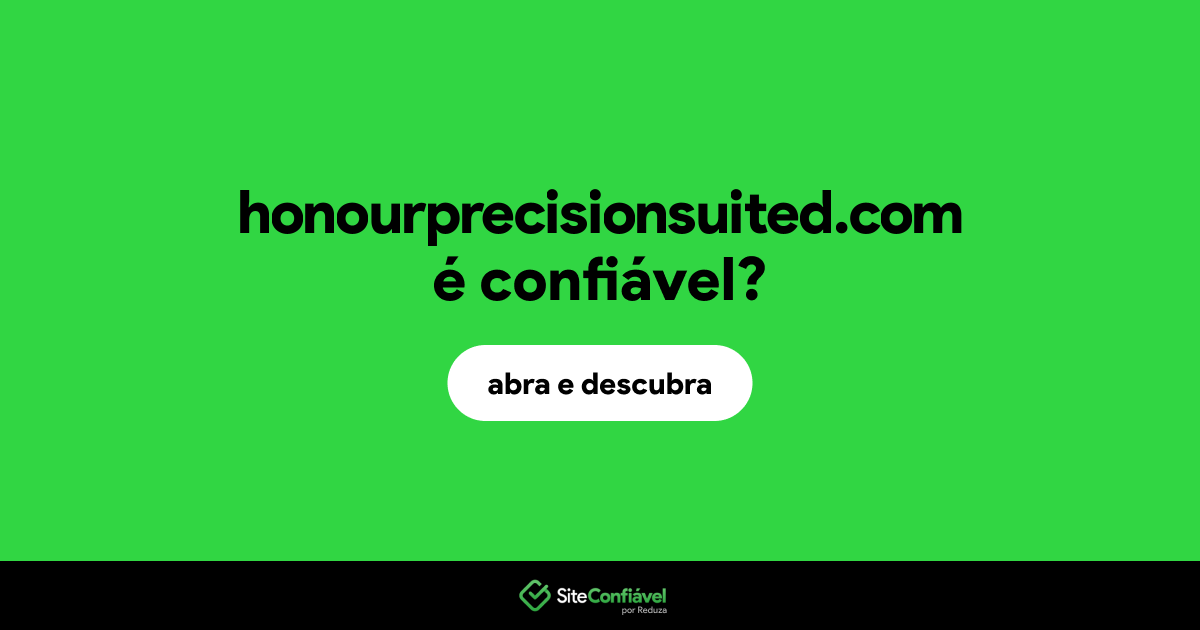 O site honourprecisionsuited.com é confiável?