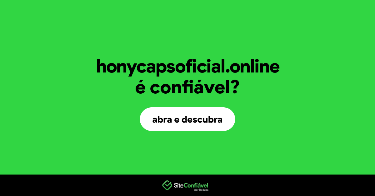 O site honycapsoficial.online é confiável?