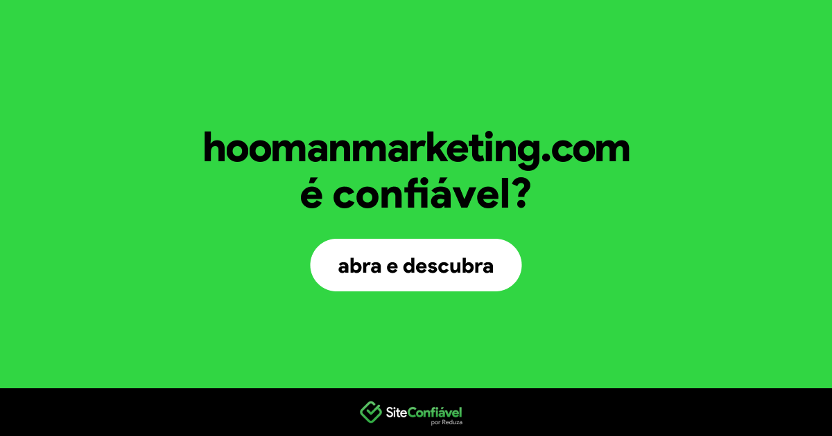 O site hoomanmarketing.com é confiável?