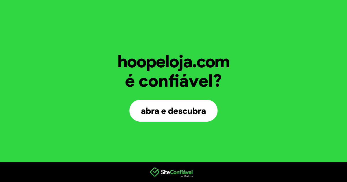 O site hoopeloja.com é confiável?