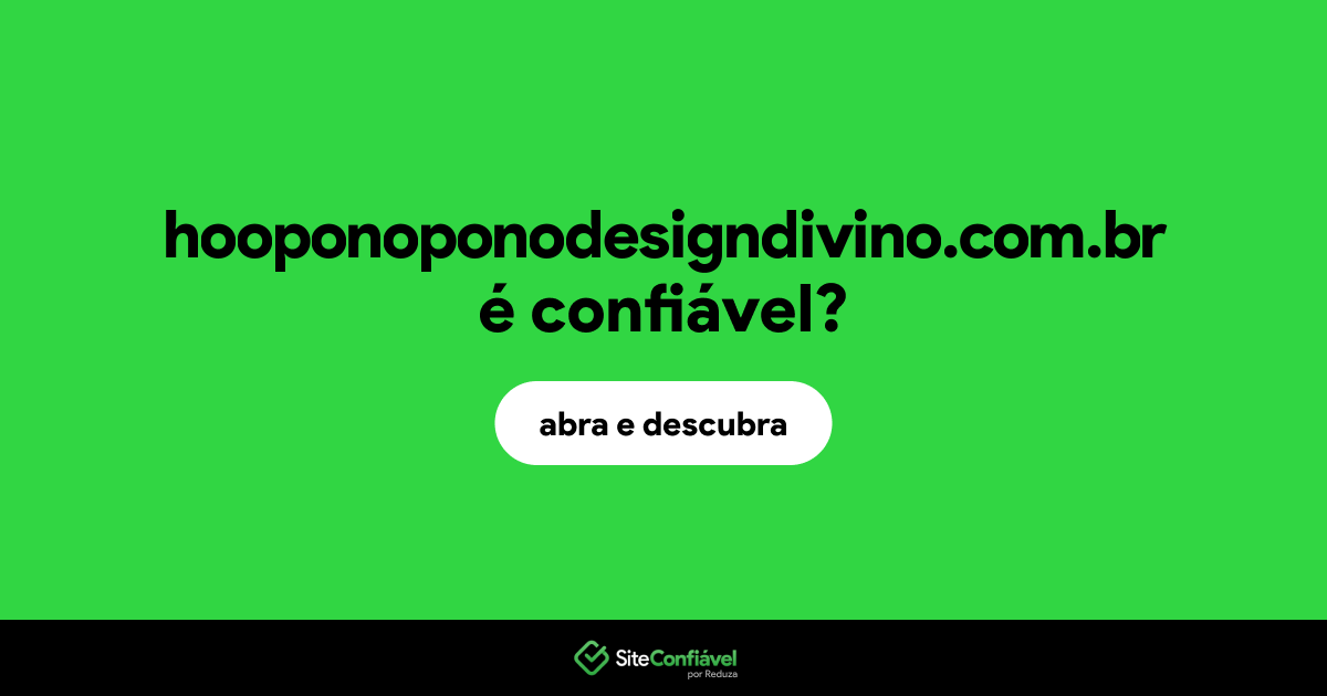 O site hooponoponodesigndivino.com.br é confiável?