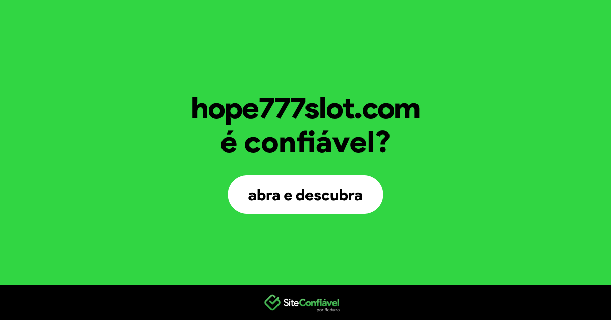 O site hope777slot.com é confiável?