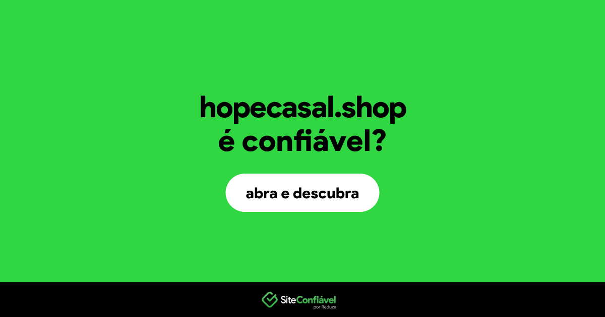 O site hopecasal.shop é confiável?