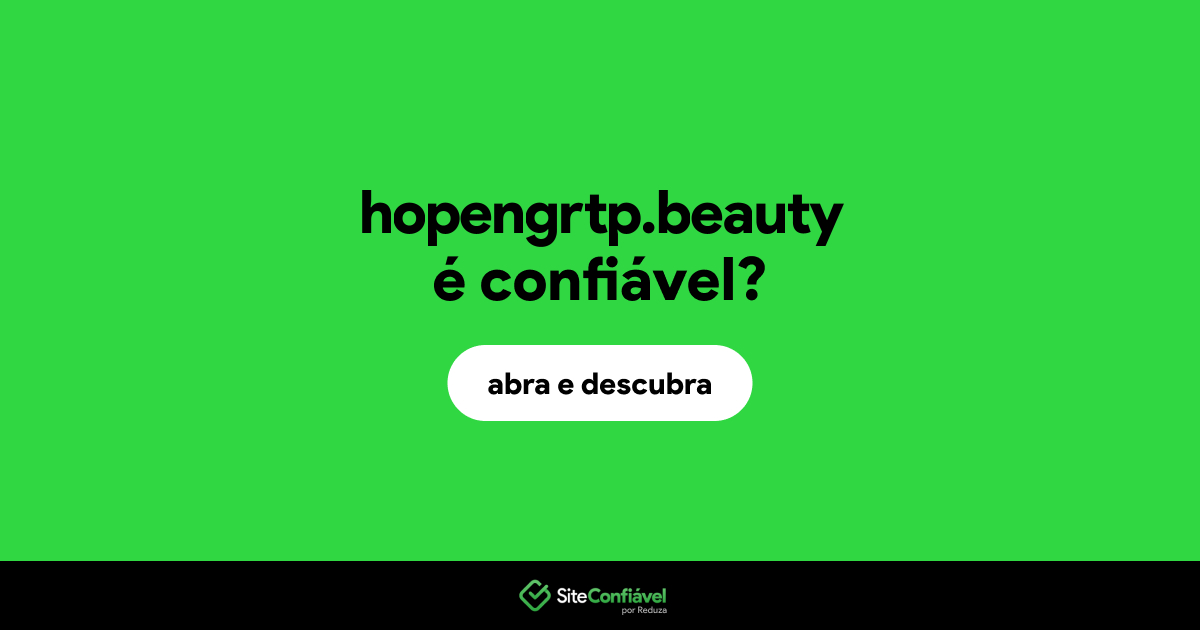 O site hopengrtp.beauty é confiável?