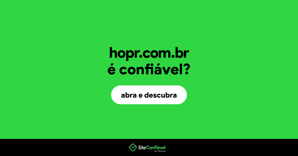 O site hopr.com.br é confiável?