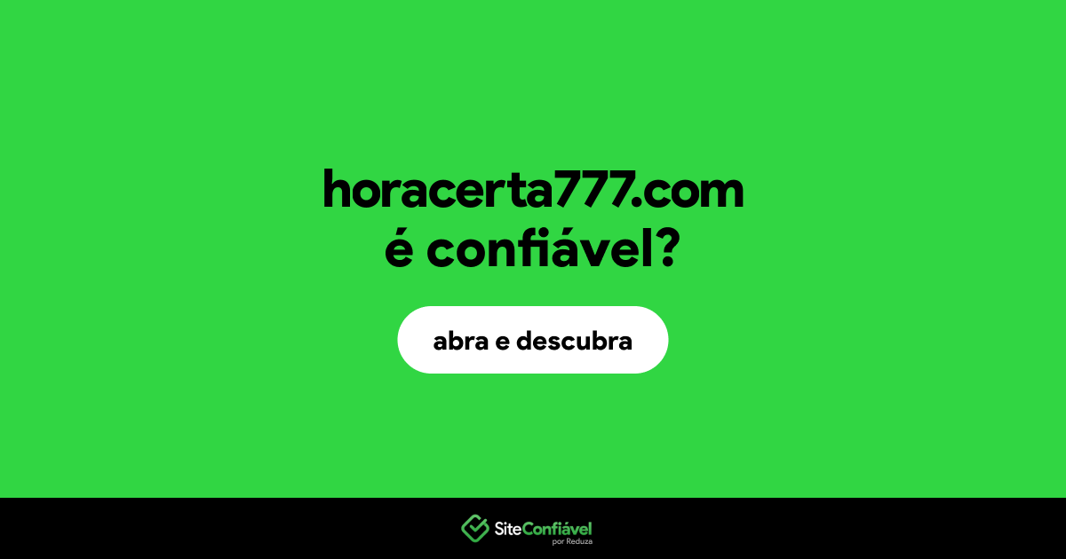 O site horacerta777.com é confiável?