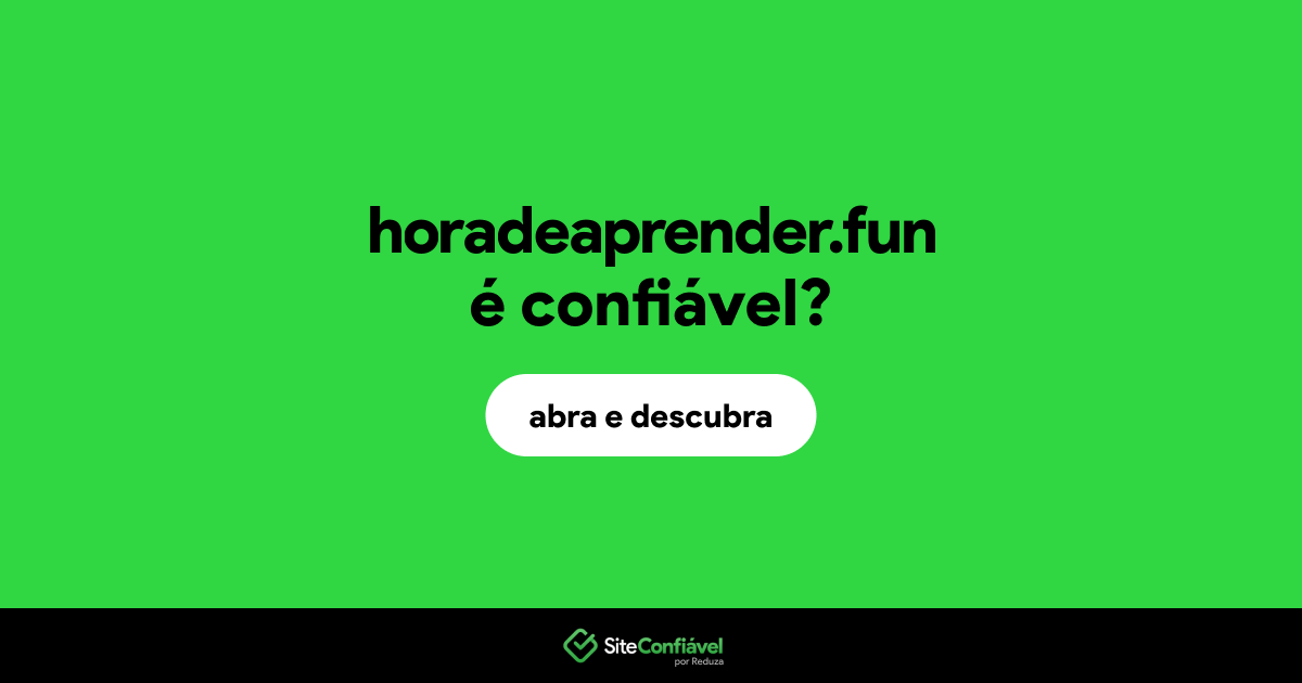 O site horadeaprender.fun é confiável?