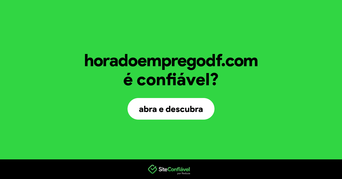O site horadoempregodf.com é confiável?