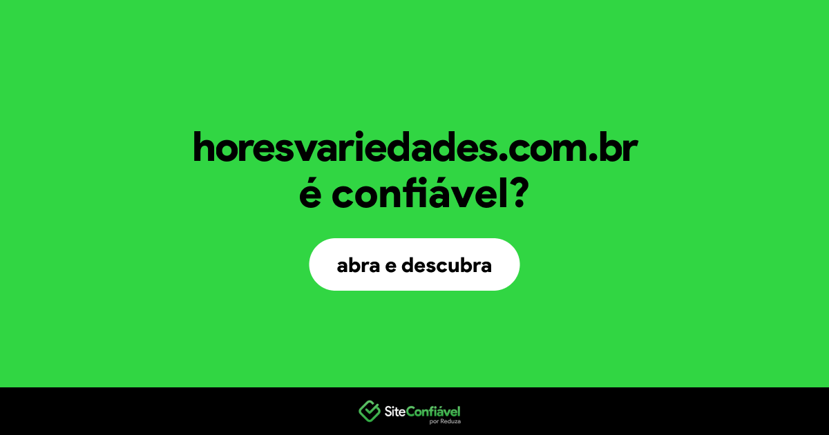 O site horesvariedades.com.br é confiável?
