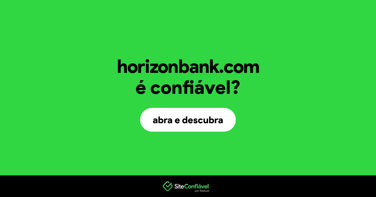 O site horizonbank.com é confiável?