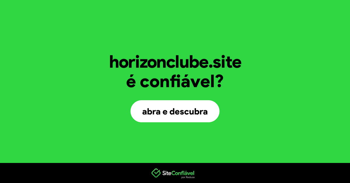 O site horizonclube.site é confiável?