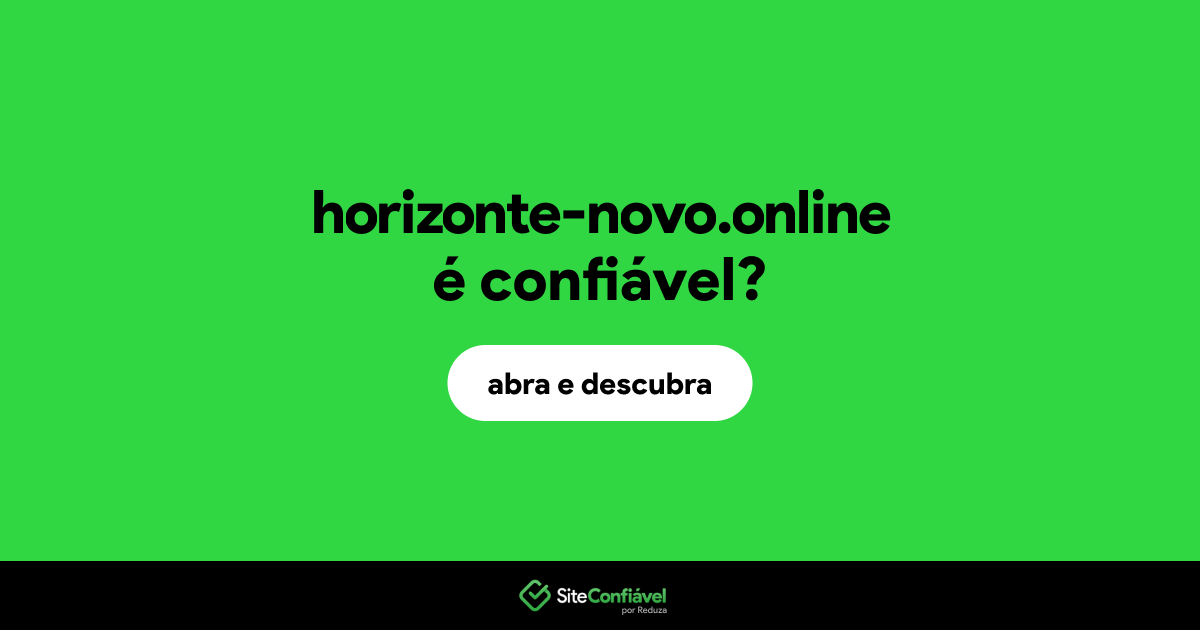 O site horizonte-novo.online é confiável?