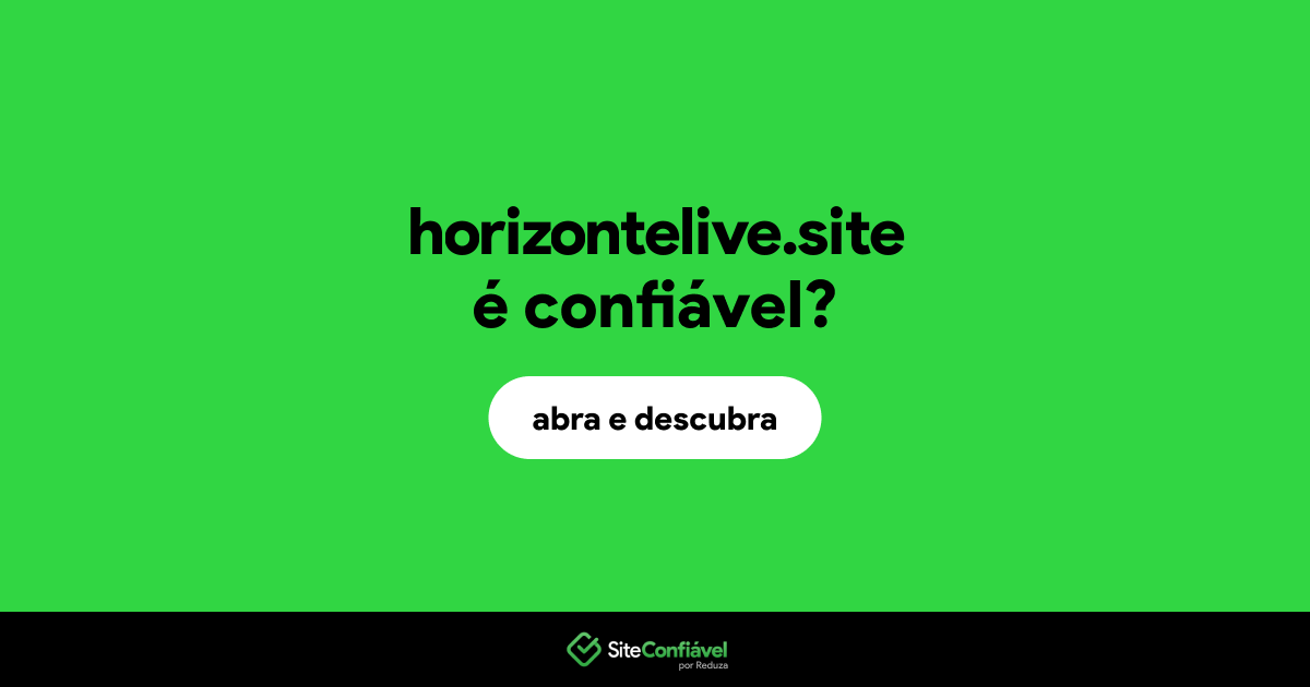 O site horizontelive.site é confiável?