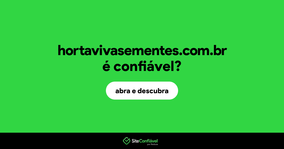 O site hortavivasementes.com.br é confiável?
