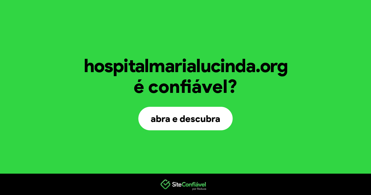 O site hospitalmarialucinda.org é confiável?