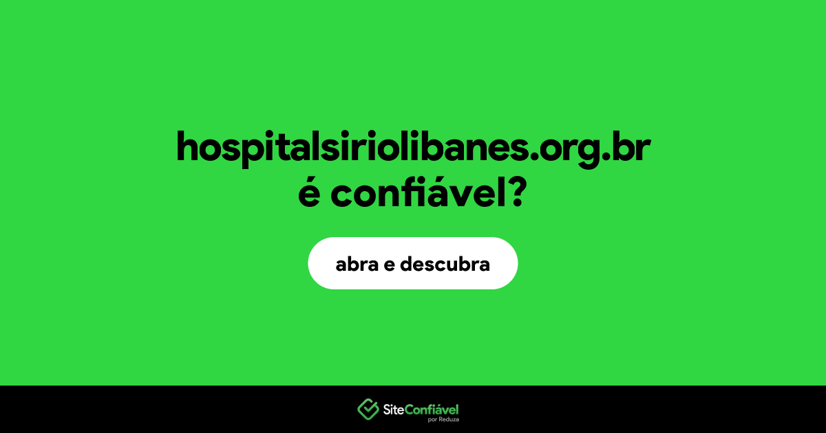 O site hospitalsiriolibanes.org.br é confiável?