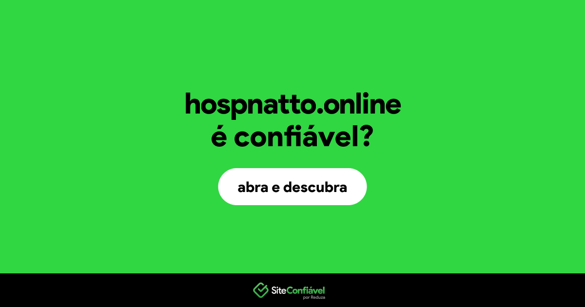 O site hospnatto.online é confiável?