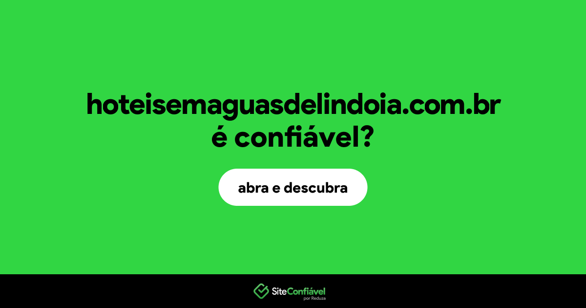 O site hoteisemaguasdelindoia.com.br é confiável?