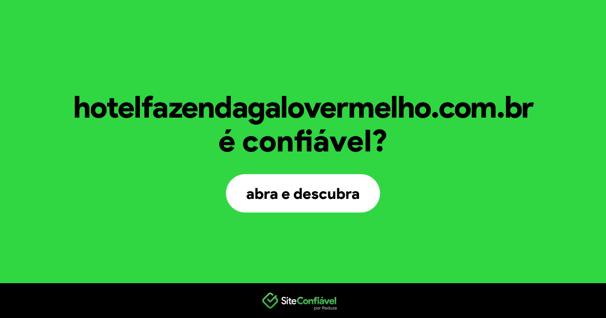 O site hotelfazendagalovermelho.com.br é confiável?