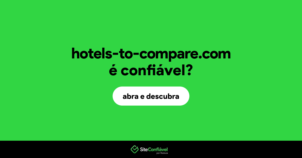 O site hotels-to-compare.com é confiável?