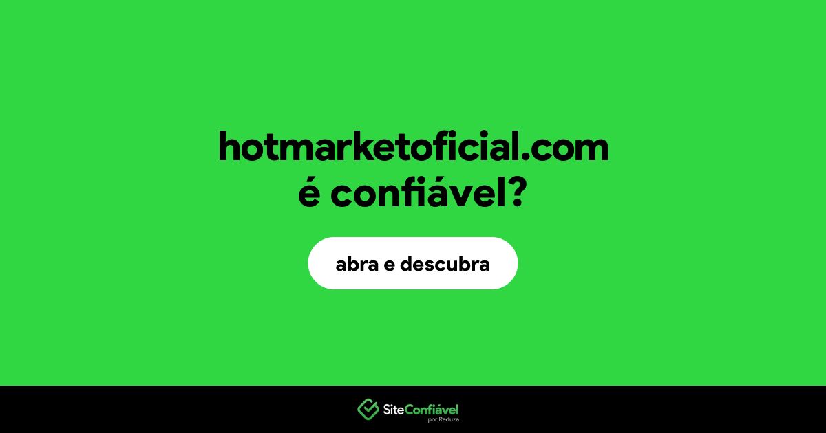 O site hotmarketoficial.com é confiável?