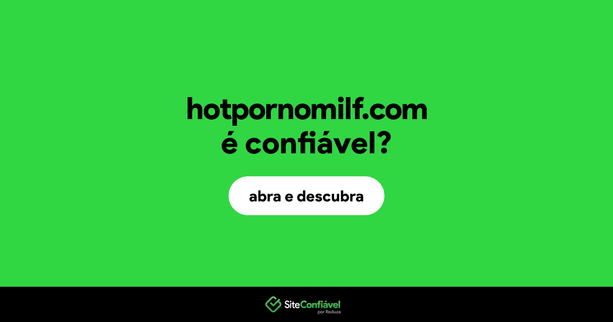 O site hotpornomilf.com é confiável?