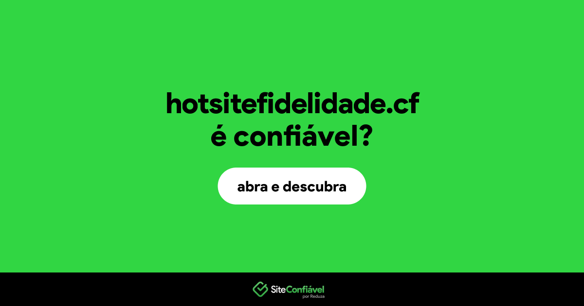 O site hotsitefidelidade.cf é confiável?