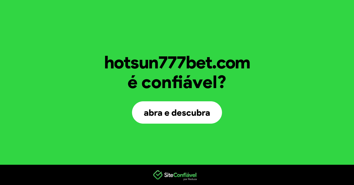 O site hotsun777bet.com é confiável?